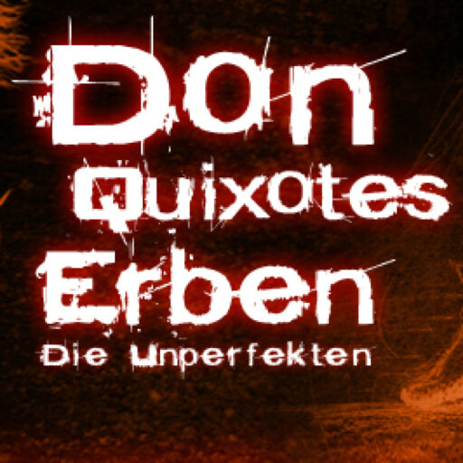 Don Quixotes Erben – Die Unvollkommenen